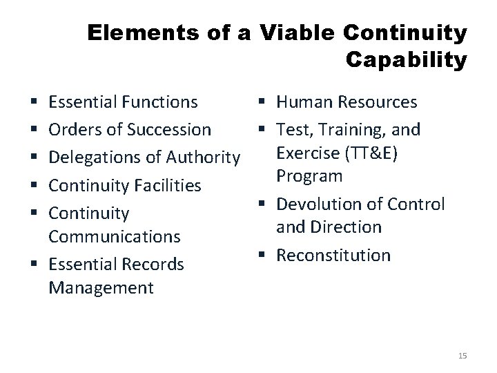 Elements of a Viable Continuity Capability Essential Functions Orders of Succession Delegations of Authority