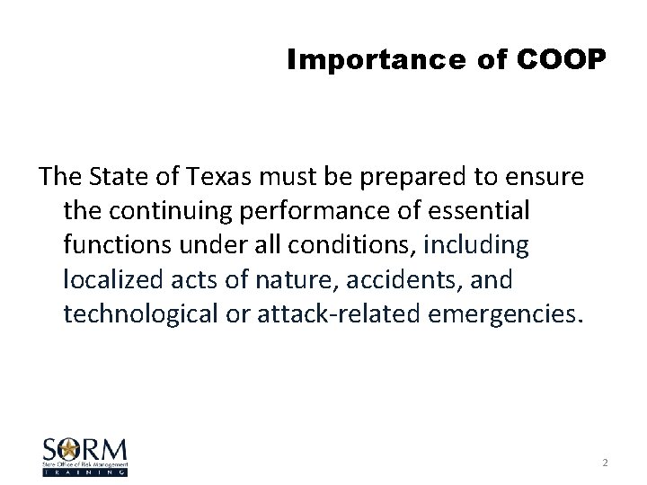 Importance of COOP The State of Texas must be prepared to ensure the continuing