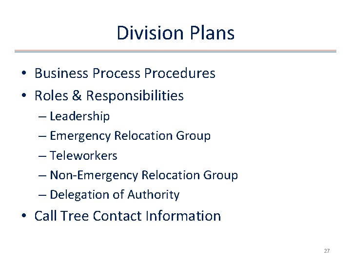 Division Plans • Business Procedures • Roles & Responsibilities – Leadership – Emergency Relocation