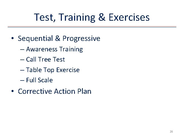 Test, Training & Exercises • Sequential & Progressive – Awareness Training – Call Tree