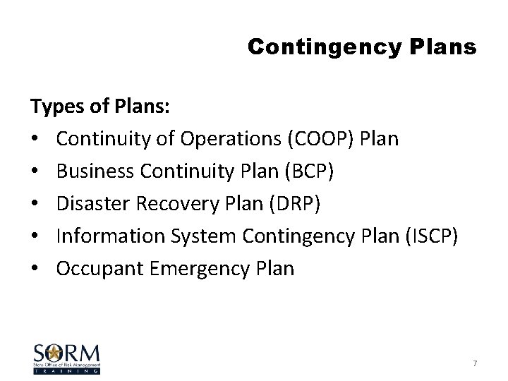 Contingency Plans Types of Plans: • Continuity of Operations (COOP) Plan • Business Continuity