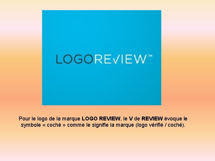  Pour le logo de la marque LOGO REVIEW, le V de REVIEW évoque