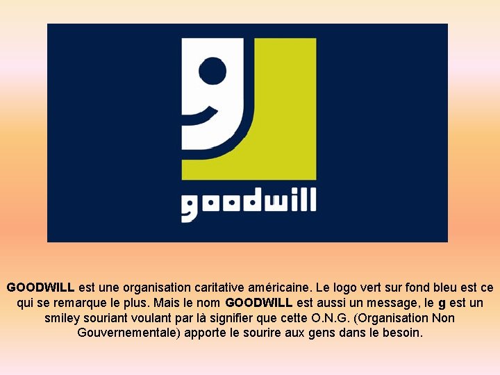 GOODWILL est une organisation caritative américaine. Le logo vert sur fond bleu est ce