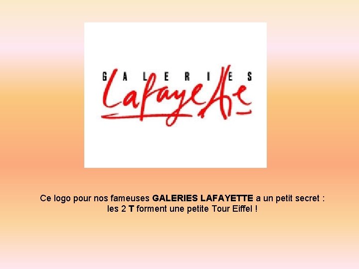 Ce logo pour nos fameuses GALERIES LAFAYETTE a un petit secret : les 2