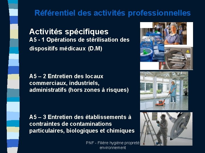 Référentiel des activités professionnelles Activités spécifiques A 5 - 1 Opérations de stérilisation des