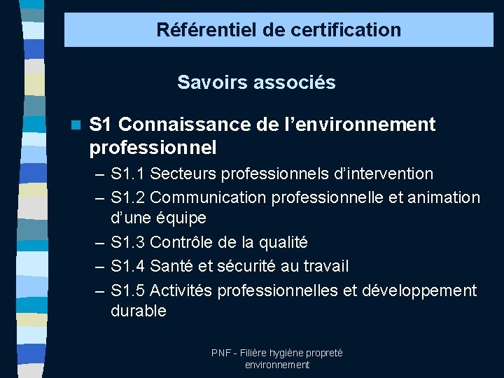 Référentiel de certification Savoirs associés n S 1 Connaissance de l’environnement professionnel – S