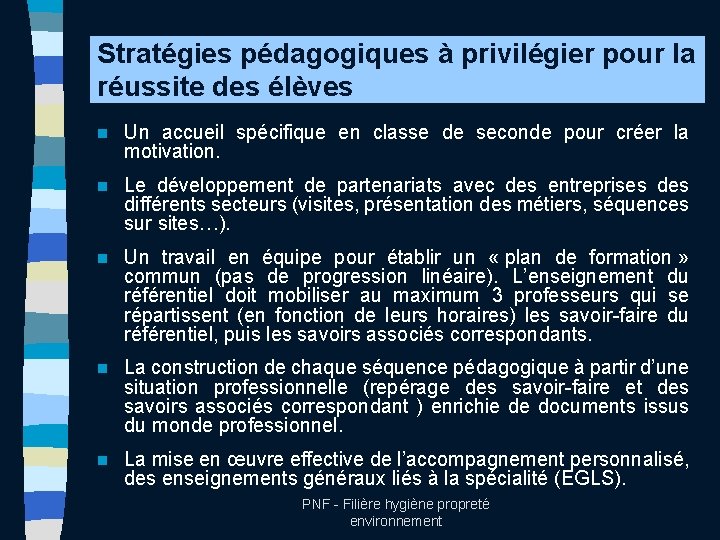 Stratégies pédagogiques à privilégier pour la réussite des élèves n Un accueil spécifique en