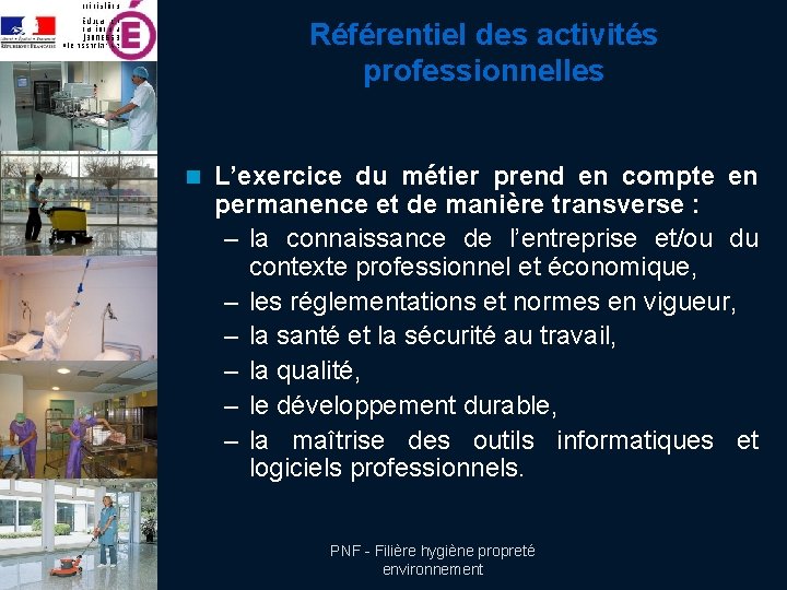 Référentiel des activités professionnelles n L’exercice du métier prend en compte en permanence et