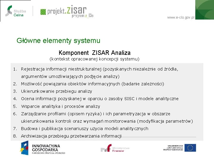 www. e-clo. gov. pl Główne elementy systemu Komponent ZISAR Analiza (kontekst opracowanej koncepcji systemu)