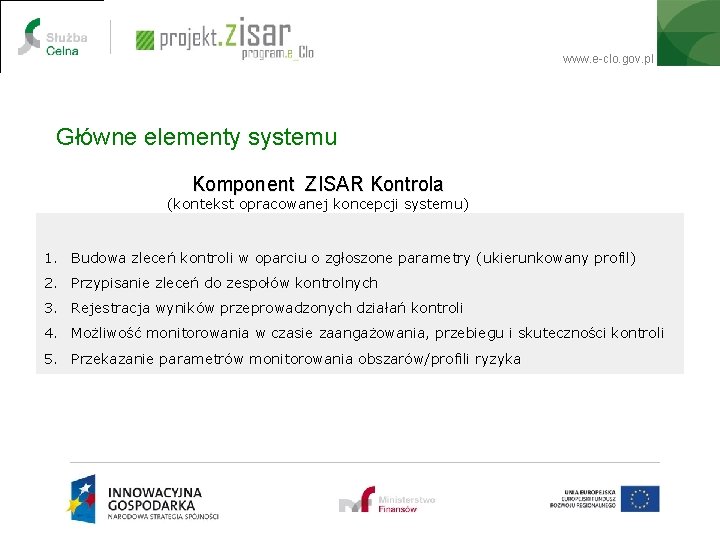 www. e-clo. gov. pl Główne elementy systemu Komponent ZISAR Kontrola (kontekst opracowanej koncepcji systemu)