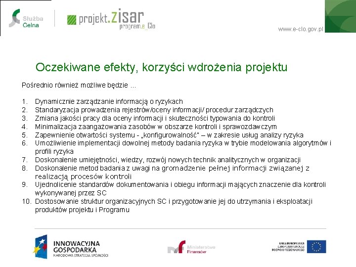 www. e-clo. gov. pl Oczekiwane efekty, korzyści wdrożenia projektu Pośrednio również możliwe będzie …