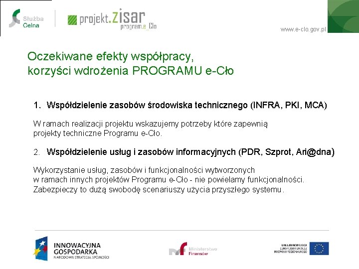 W kontekście przedstawionej koncepcji: www. e-clo. gov. pl Oczekiwane efekty współpracy, korzyści wdrożenia PROGRAMU