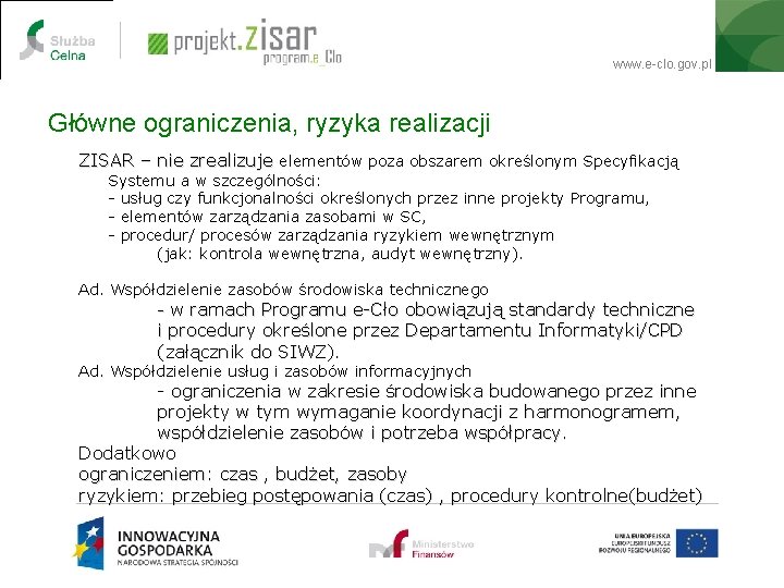 www. e-clo. gov. pl Główne ograniczenia, ryzyka realizacji ZISAR – nie zrealizuje elementów poza