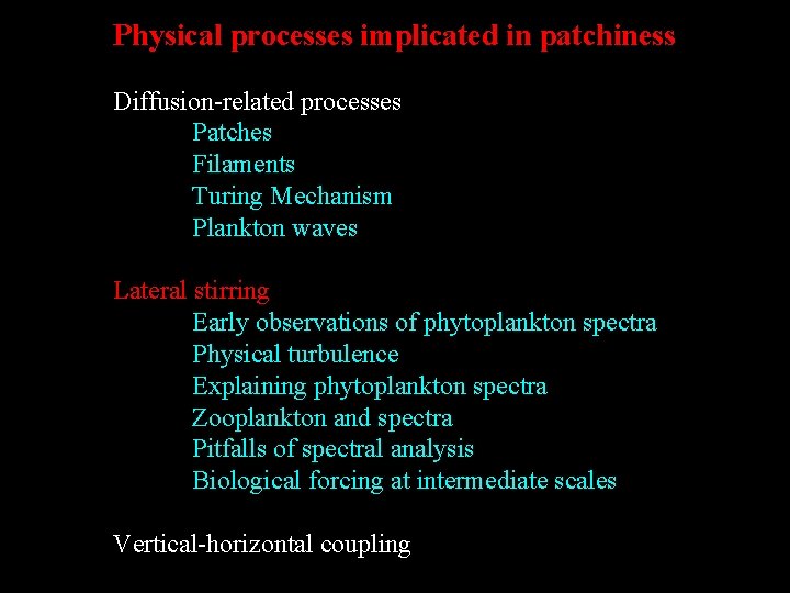 Physical processes implicated in patchiness Diffusion-related processes Patches Filaments Turing Mechanism Plankton waves Lateral