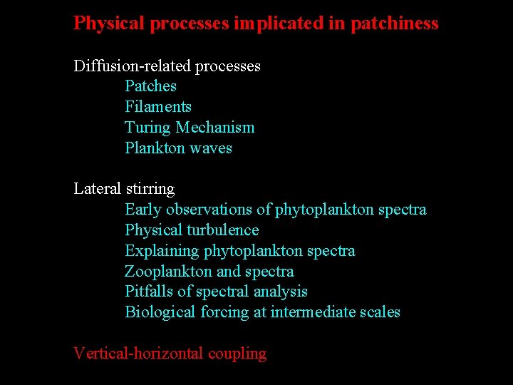 Physical processes implicated in patchiness Diffusion-related processes Patches Filaments Turing Mechanism Plankton waves Lateral