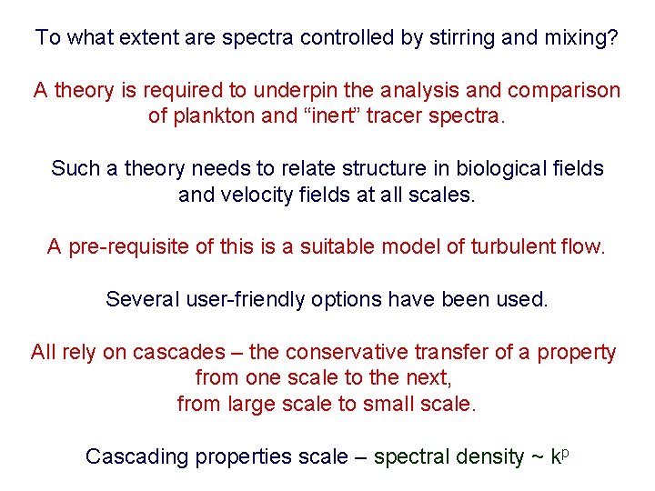 To what extent are spectra controlled by stirring and mixing? A theory is required