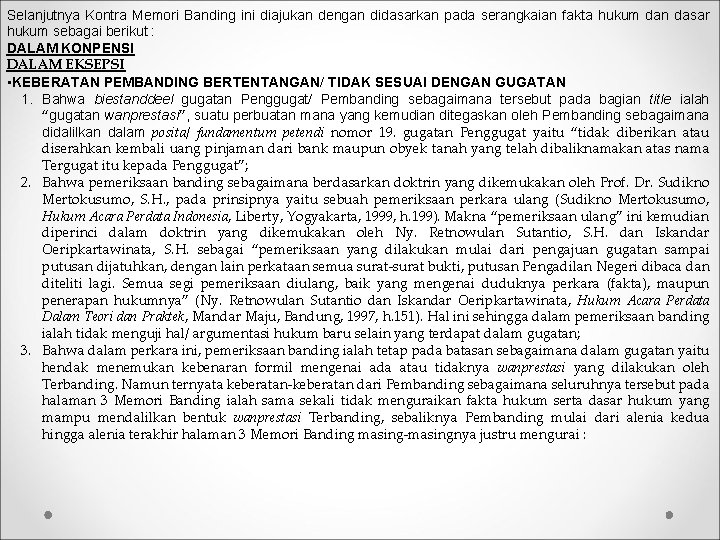 Selanjutnya Kontra Memori Banding ini diajukan dengan didasarkan pada serangkaian fakta hukum dan dasar