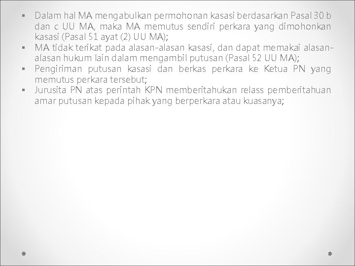 § § Dalam hal MA mengabulkan permohonan kasasi berdasarkan Pasal 30 b dan c