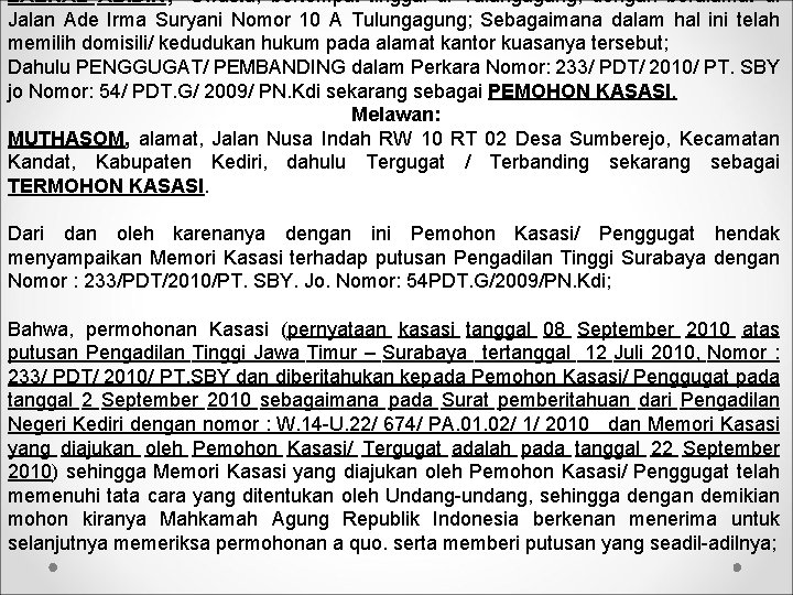 ZAENAL ABIDIN; Swasta; bertempat tinggal di Tulungagung, dengan beralamat di Jalan Ade Irma Suryani