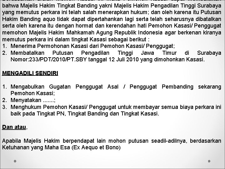 Berdasarkan uraian Memori Kasasi ini maka Pemohon Kasasi dapat membuktikan bahwa Majelis Hakim Tingkat