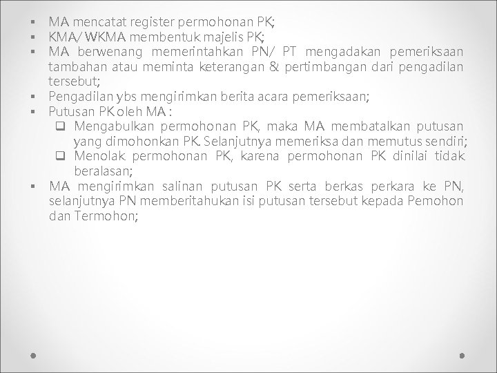 § § § MA mencatat register permohonan PK; KMA/ WKMA membentuk majelis PK; MA