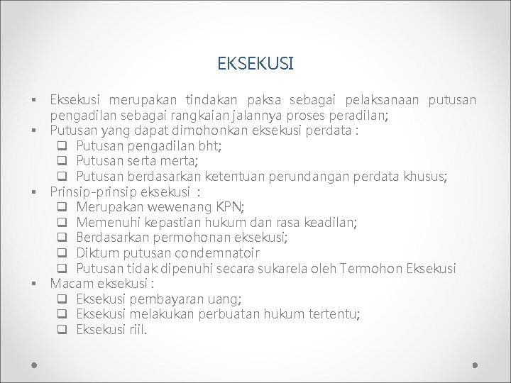 EKSEKUSI § § Eksekusi merupakan tindakan paksa sebagai pelaksanaan putusan pengadilan sebagai rangkaian jalannya