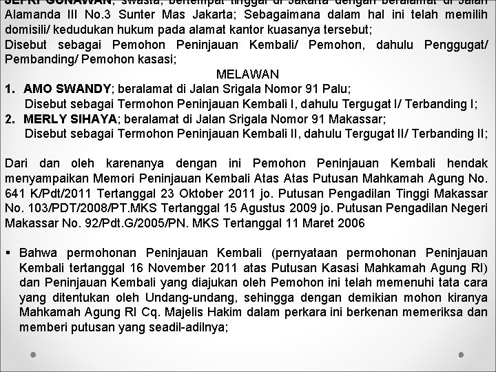 JEFRI GUNAWAN; swasta, bertempat tinggal di Jakarta dengan beralamat di Jalan Alamanda III No.