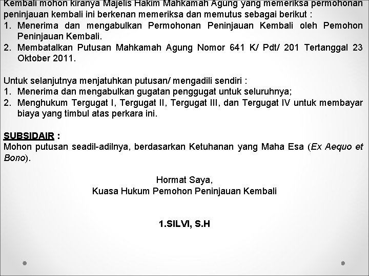 Kembali mohon kiranya Majelis Hakim Mahkamah Agung yang memeriksa permohonan peninjauan kembali ini berkenan