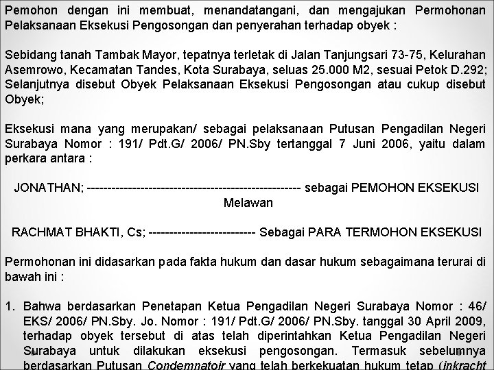 Pemohon dengan ini membuat, menandatangani, dan mengajukan Permohonan Pelaksanaan Eksekusi Pengosongan dan penyerahan terhadap