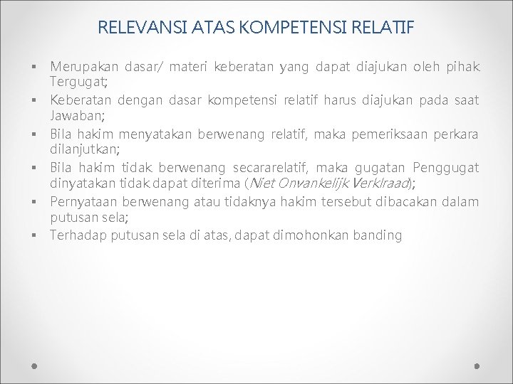 RELEVANSI ATAS KOMPETENSI RELATIF § § § Merupakan dasar/ materi keberatan yang dapat diajukan