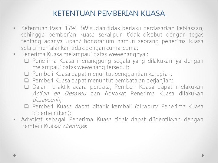 KETENTUAN PEMBERIAN KUASA § § § Ketentuan Pasal 1794 BW sudah tidak berlaku berdasarkan