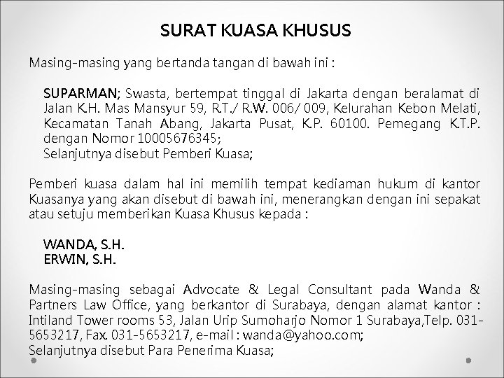 SURAT KUASA KHUSUS Masing-masing yang bertanda tangan di bawah ini : SUPARMAN; Swasta, bertempat