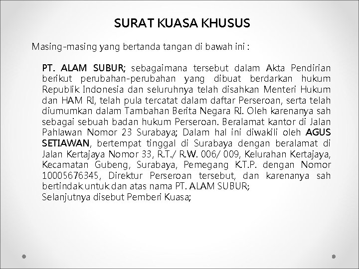 SURAT KUASA KHUSUS Masing-masing yang bertanda tangan di bawah ini : PT. ALAM SUBUR;