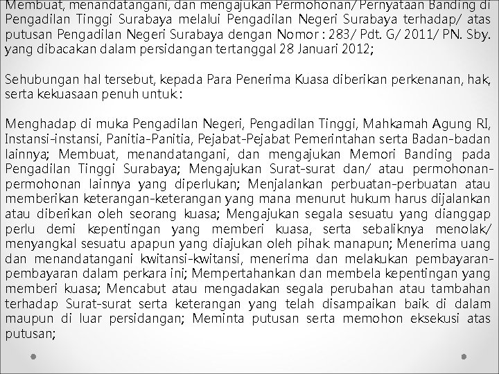 Membuat, menandatangani, dan mengajukan Permohonan/ Pernyataan Banding di Pengadilan Tinggi Surabaya melalui Pengadilan Negeri