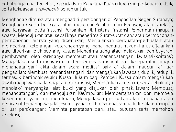 Sehubungan hal tersebut, kepada Para Penerima Kuasa diberikan perkenanan, hak, serta kekuasaan (vollmacht) penuh