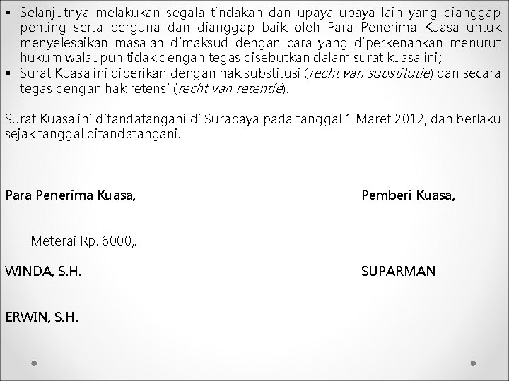 § Selanjutnya melakukan segala tindakan dan upaya-upaya lain yang dianggap penting serta berguna dan