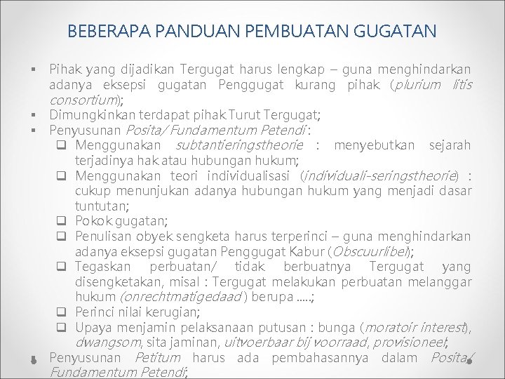 BEBERAPA PANDUAN PEMBUATAN GUGATAN § § Pihak yang dijadikan Tergugat harus lengkap – guna