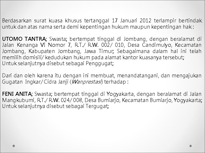 Berdasarkan surat kuasa khusus tertanggal 17 Januari 2012 terlampir bertindak untuk dan atas nama