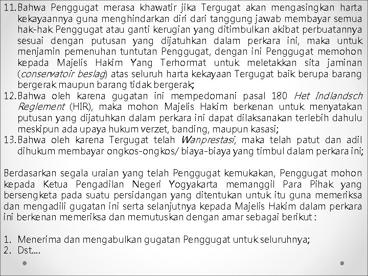 11. Bahwa Penggugat merasa khawatir jika Tergugat akan mengasingkan harta kekayaannya guna menghindarkan diri