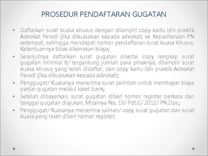 PROSEDUR PENDAFTARAN GUGATAN § § § Daftarkan surat kuasa khusus dengan dilampiri copy kartu