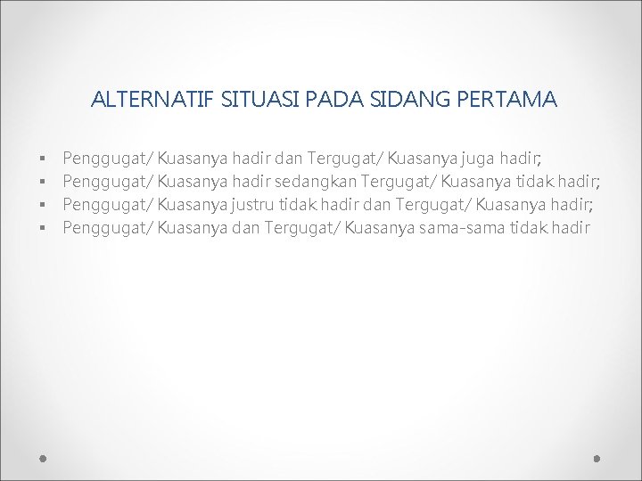 ALTERNATIF SITUASI PADA SIDANG PERTAMA § § Penggugat/ Kuasanya hadir dan Tergugat/ Kuasanya juga