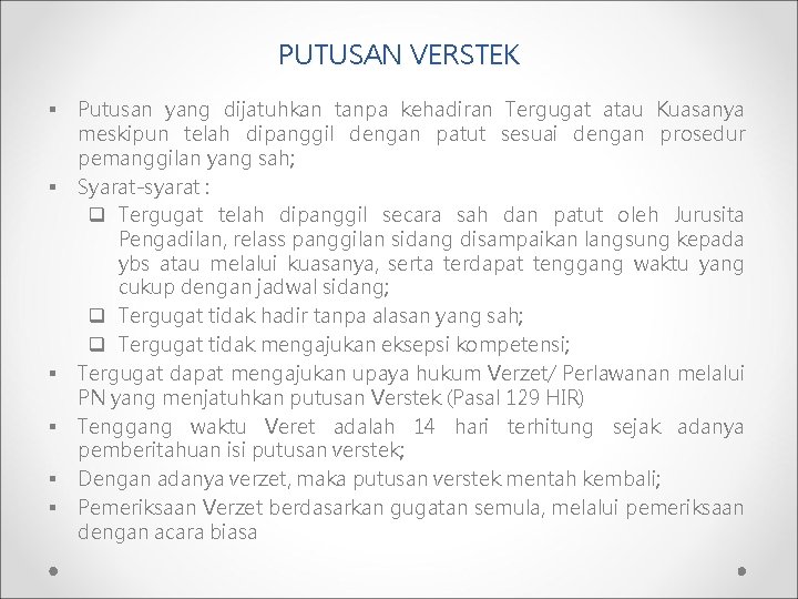 PUTUSAN VERSTEK § § § Putusan yang dijatuhkan tanpa kehadiran Tergugat atau Kuasanya meskipun