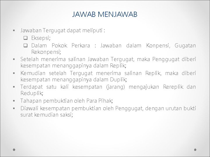 JAWAB MENJAWAB § § § Jawaban Tergugat dapat meliputi : q Eksepsi; q Dalam