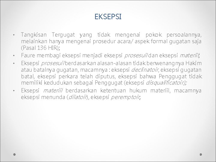 EKSEPSI • • Tangkisan Tergugat yang tidak mengenai pokok persoalannya, melainkan hanya mengenai prosedur