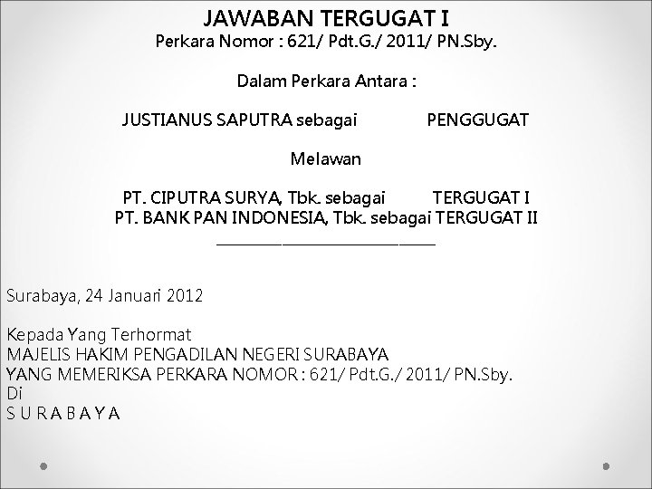 JAWABAN TERGUGAT I Perkara Nomor : 621/ Pdt. G. / 2011/ PN. Sby. Dalam