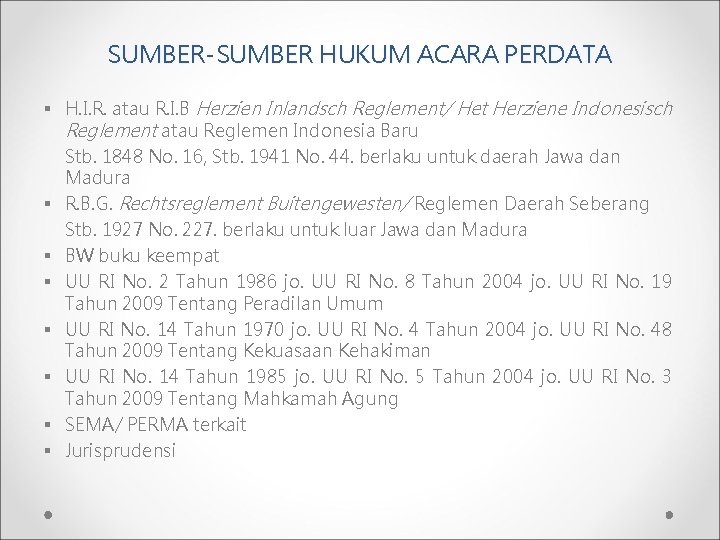 SUMBER-SUMBER HUKUM ACARA PERDATA § H. I. R. atau R. I. B Herzien Inlandsch