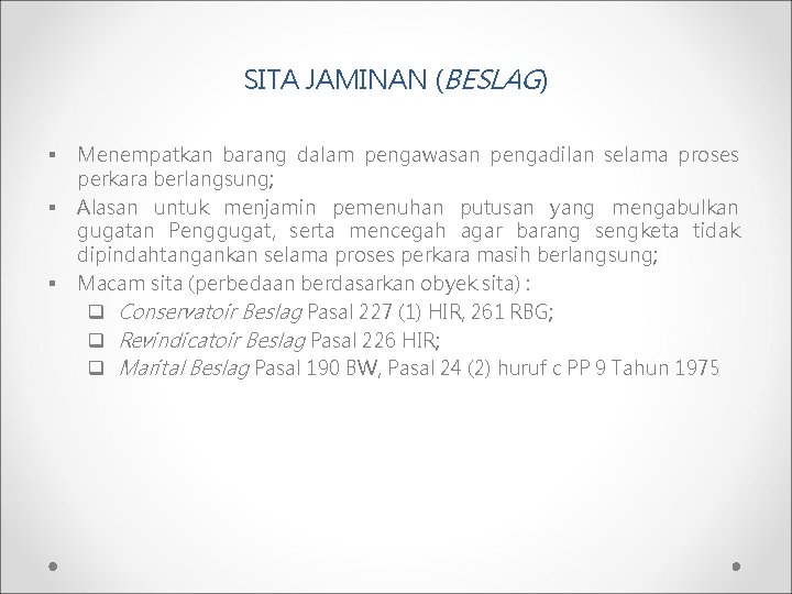 SITA JAMINAN (BESLAG) § § § Menempatkan barang dalam pengawasan pengadilan selama proses perkara