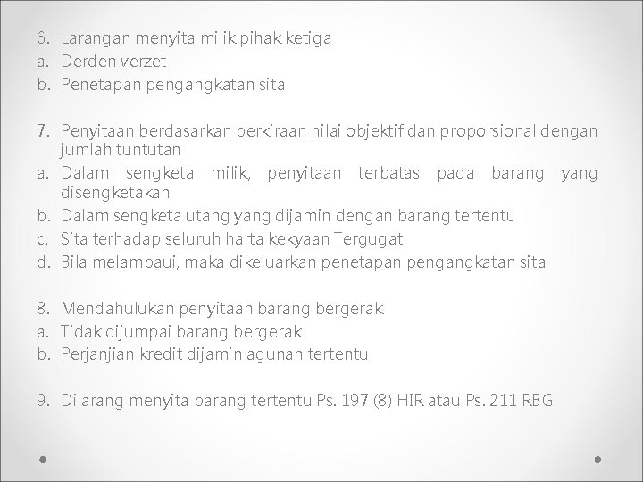 6. Larangan menyita milik pihak ketiga a. Derden verzet b. Penetapan pengangkatan sita 7.