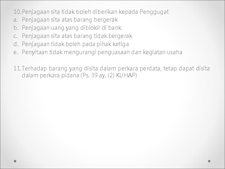 10. Penjagaan sita tidak boleh diberikan kepada Penggugat a. Penjagaan sita atas barang bergerak