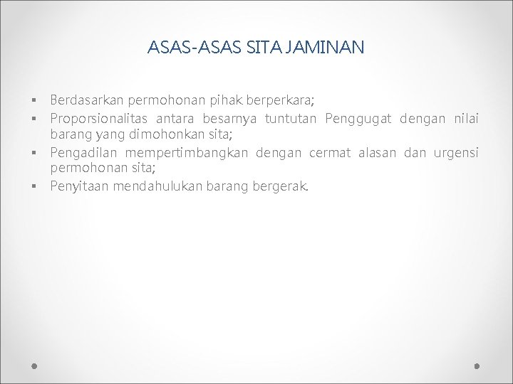 ASAS-ASAS SITA JAMINAN § § Berdasarkan permohonan pihak berperkara; Proporsionalitas antara besarnya tuntutan Penggugat